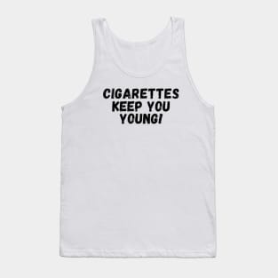 Cigarettes keep you young Tank Top